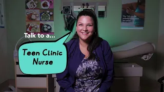 Talk to a...Teen Clinic Nurse