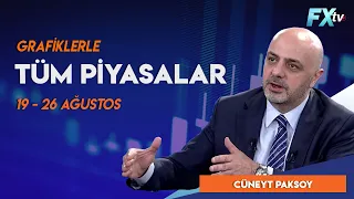 Cüneyt Paksoy'la Tüm Piyasalar |  19 - 26 Ağustos