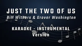 JUST THE TWO OF US - KARAOKE - INSTRUMENTAL - BILL WITHERS GROVER WASHINGTON