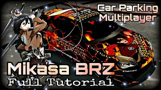 Car Parking Multiplayer | Mikasa BRZ | Anime Design | FULL TUTORIAL | By Aizen Virus