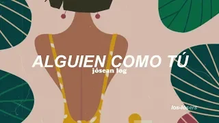 Jósean Log - Alguien Como Tú (Letra)