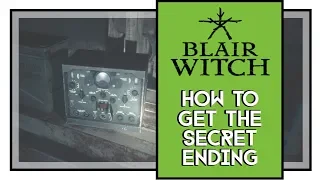 Blair Witch How To Get Secret Ending Guide (Last Transmission Achievement)