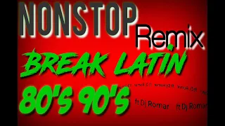 90's 80's  Nonstop break latin  remix ft. dj Romar