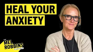 Surprising Signs of Anxiety and How to Heal It | The Mel Robbins Podcast