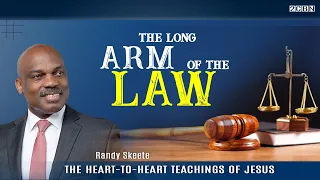 The Heart-to-Heart Teachings of Jesus “The Long Arm of The Law” | Randy Skeete | (Episode 8)