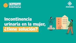 Incontinencia urinaria en la mujer, ¿Tiene solución? | Clínica Alemana