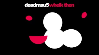 Deadmau5 - Whelk Then