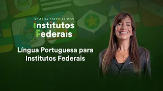 Língua Portuguesa para Institutos Federais - Prof. Adriana Figueiredo