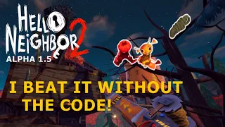 WALKTHROUGH PART 1 // How to Beat Hello Neighbor 2 Alpha 1.5 WITHOUT THE SECRET CODE!!