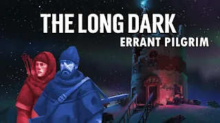 The Long Dark - Errant Pilgrim