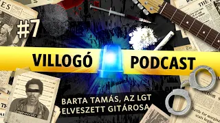 Villogó SE01E07 | Barta Tamás, az LGT elveszett gitárosa