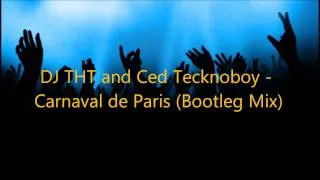 DJ THT and Ced Tecknoboy - Carnaval de Paris (Bootleg Mix)