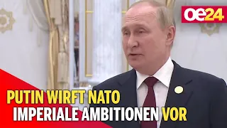 Putin wirft Nato imperiale Ambitionen vor