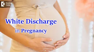 White discharge during pregnancy. Is it normal? - Dr. H S Chandrika  | Doctors' Circle