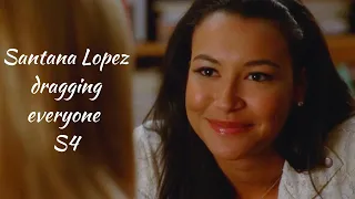 Santana Lopez dragging everyone S4 (Glee)