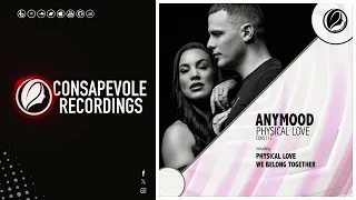 Anymood - Physical Love (Original Mix) Consapevole Recordings