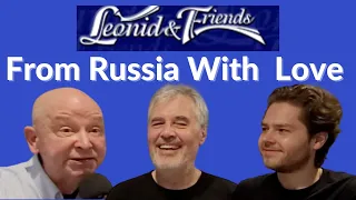 leonid and friends- From Russia With Love ❤️ 👍