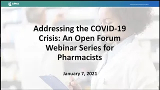 Addressing the COVID-19 Crisis: An Open Forum Webinar Series for Pharmacists - 1/21/21