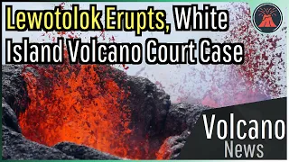 This Week in Volcano News; White Island Volcano Court Case, Advancing Lewotolok Lava Flow