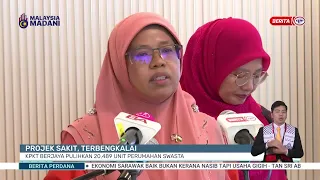 30 MEI 2024 - BERITA PERDANA- PROJEK SAKIT, TERBENGKALAI KPKT BERJAYA PULIHKAN 20,489 UNIT PERUMAHAN