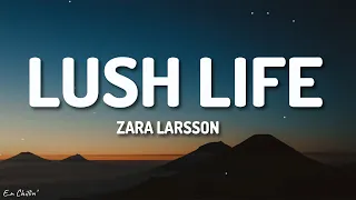 Zara Larsson - Lush Life (Lyrics)