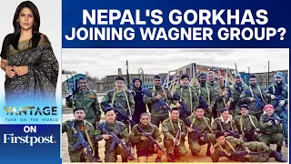 Reports: Nepal’s Gorkhas Looking to Join Russia’s Wagner Group | Vantage with Palki Sharma