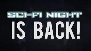 Sci Fi Night IS BACK!!