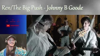 Ren/The Big Push - Johnny B Goode COVER LIVE 😍😍 (REACTION)