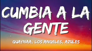 Guaynaa & Ángeles Azules - Cumbia a la Gente (Letras/Lyrics)