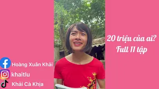 Phim ngắn: 20 triệu của ai? FULL 11 TẬP TIKTOK | KHẢI CÀ KHỊA