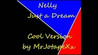 Nelly - Just a Dream - Cool Version