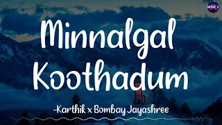 𝗠𝗶𝗻𝗻𝗮𝗹𝗴𝗮𝗹 𝗞𝗼𝗼𝘁𝗵𝗮𝗱𝘂𝗺 (Lyrics) -  Karthik x Bombay Jayashree | G V Prakash / #MinnalgalKoothadum