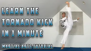 Learn The Tornado Kick In 1 Minute | Martial Arts Tutorial