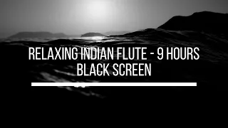 Yoga |  9 HOURS INDIAN FLUTE - Black Screen Music to Relax, Sleep, Meditate, do Yoga