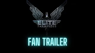 To The Stars - Elite Dangerous Fan Trailer