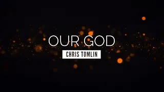 Our God - Chris Tomlin | LYRIC VIDEO