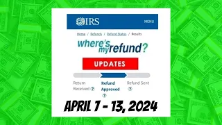 IRS Where's My Refund? Weekly Update - April 7 - 13, 2024