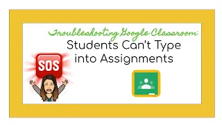 🆘💬 Troubleshooting Google Classroom:  Students Can't Type into  Assignments