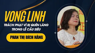 Phan Thị Bích Hằng bị các vong hành vì quên nhắc tới khi cầu siêu