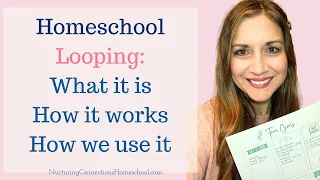 Homeschool Looping: ***What It Is  ***How It Works ***How We Use Looping in Our Homeschool