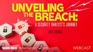 Unveiling the Breach: A Security Analyst's Journey w/ Dale Hobbs | 1-Hour