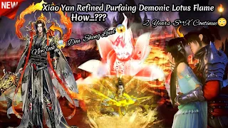BTTH | Xaio Yan Refined Purfaing Demonic Lotus Flame🔥 This Heavenly Flame Rank 3rd🤯 How Refined..??