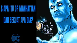 SIAPA ITU DR MANHATTAN DAN SEKUAT APA DIA?