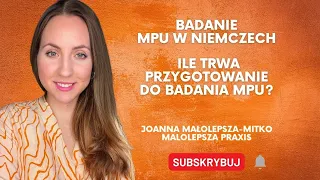 MPU w Niemczech I Ile trwa przygotowanie do badania MPU w Niemczech? I MPU po polsku I Testy MPU