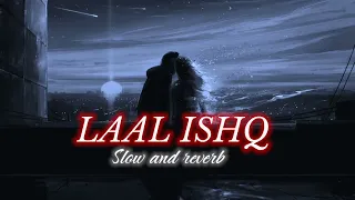 Laal Ishq [Slowed+Reverb] - Arijit Singh | Lofi Night