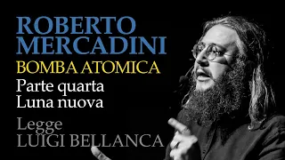 Roberto Mercadini - Bomba atomica - 04 - Parte quarta - Luna nuova