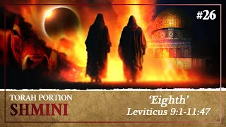 Strange Fire of The False Prophet & The Mystery of The Antichrist Revealed - Torah Portion Shmini