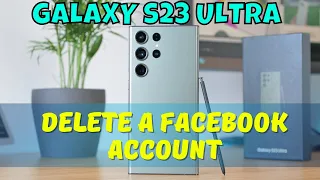 How to Delete A Facebook Account Samsung Galaxy S23 Ultra