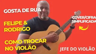 Gosta de Rua - Felipe & Rodrigo - Como tocar no violão - cover/cifra simplificada