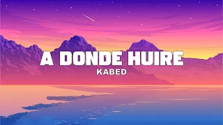 Kabed - A Donde Huiré (Letra / Lyrics)